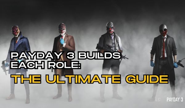 Payday 3 Builds Each Role
