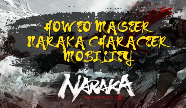 Master-Naraka-Character-Mobility-1