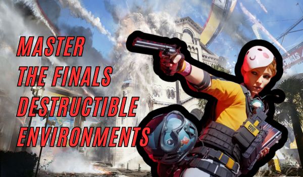 Master-The-Finals-Destructible-Environments-1
