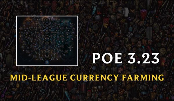 POE-3.23-mid-league-Currency-Farming-1