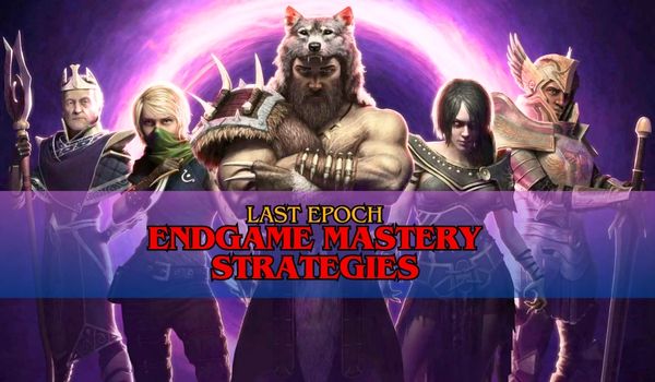 Advanced-Last-Epoch-Endgame-Mastery-Strategies
