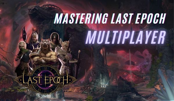 Beginner-Guide-to-Conquering-Last-Epoch-Multiplayer