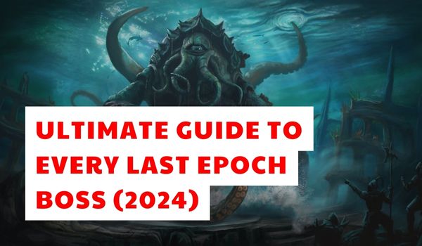 Ultimate-Guide-to-Every-Last-Epoch-Boss