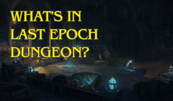 Whats-in-Last-Epoch-Dungeon